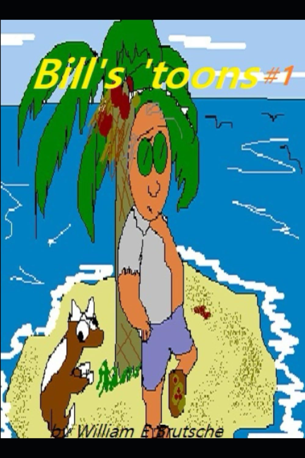 Bill's 'Toons: Book 1 (Independently published)
Bill's 'Toons: Book 1 (Independently published)