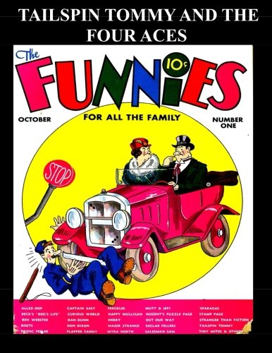 Tailspin Tommy and the Four Aces: Tailspin Tommy and the Four Aces Collection from Various Comics (CreateSpace Independent Publishing Platform)
Tailspin Tommy and the Four Aces: Tailspin Tommy and the Four Aces Collection from Various Comics (CreateSpace Independent Publishing Platform)