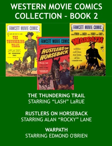 Western Movie Comics Collection - Book 2: The Thundering Trail - Rustlers On Horseback - Warpath (CreateSpace Independent Publishing Platform)
Western Movie Comics Collection - Book 2: The Thundering Trail - Rustlers On Horseback - Warpath (CreateSpace Independent Publishing Platform)