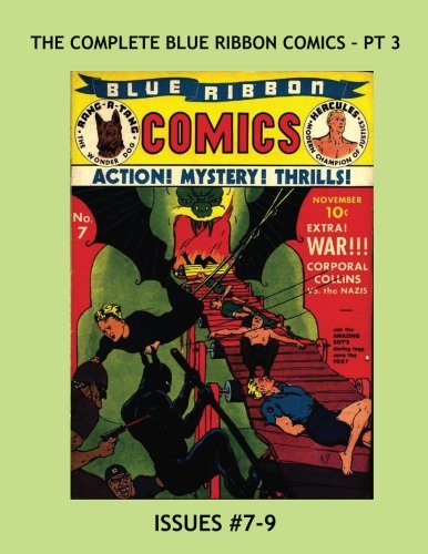 The Complete Blue Ribbon Comics - Pt 3: Exciting Golden Age Comic Action --- 22 Issues in 7 Great Volumes (CreateSpace Independent Publishing Platform)
The Complete Blue Ribbon Comics - Pt 3: Exciting Golden Age Comic Action --- 22 Issues in 7 Great Volumes (CreateSpace Independent Publishing Platform)