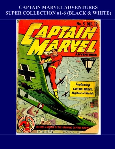 Captain Marvel Adventures Super Collection #1-6: (Black & White) (CreateSpace Independent Publishing Platform)
Captain Marvel Adventures Super Collection #1-6: (Black & White) (CreateSpace Independent Publishing Platform)