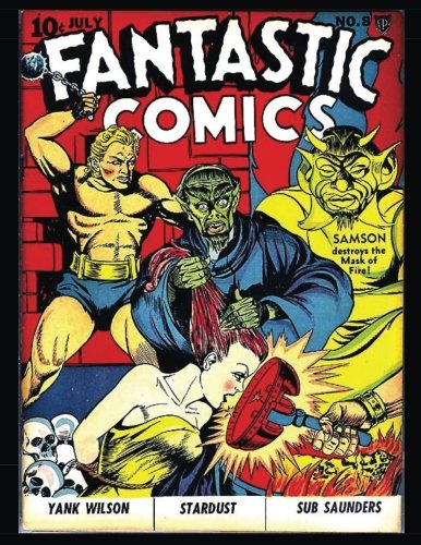 Fantastic Comics #8: Golden Age Superhero Comic 1940 (CreateSpace Independent Publishing Platform)
Fantastic Comics #8: Golden Age Superhero Comic 1940 (CreateSpace Independent Publishing Platform)