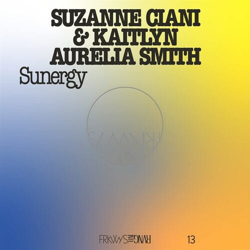 Виниловая пластинка Ciani, Suzanne / Smith, Kaitlyn Aurelia: Frkwys Vol. 13 - Sunergy (expanded) - Pacific Blue
Виниловая пластинка Ciani, Suzanne / Smith, Kaitlyn Aurelia: Frkwys Vol. 13 - Sunergy (expanded) - Pacific Blue