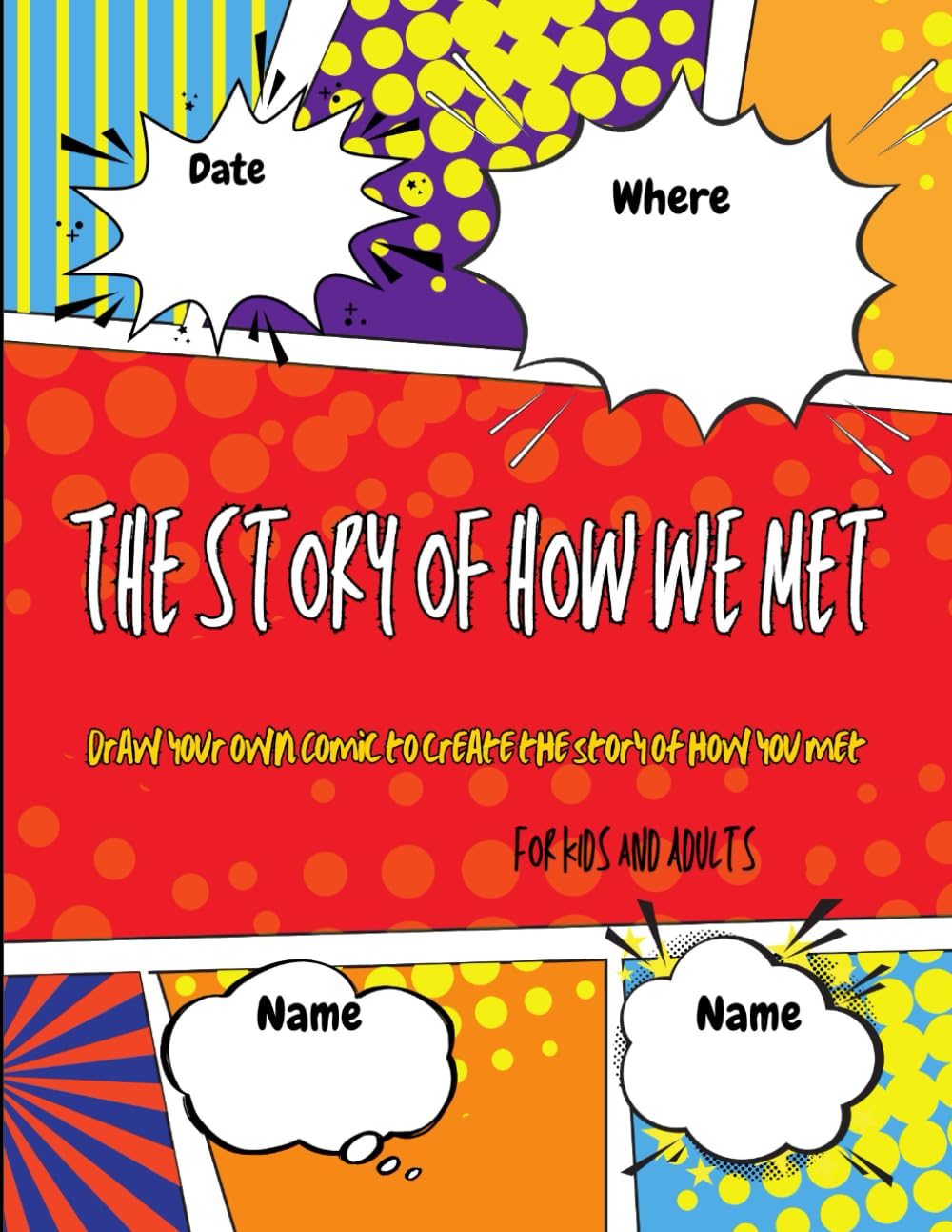 The Story of How we Met: Draw your Own Comic to Create the Story of how you met for Kids and Adults
The Story of How we Met: Draw your Own Comic to Create the Story of how you met for Kids and Adults