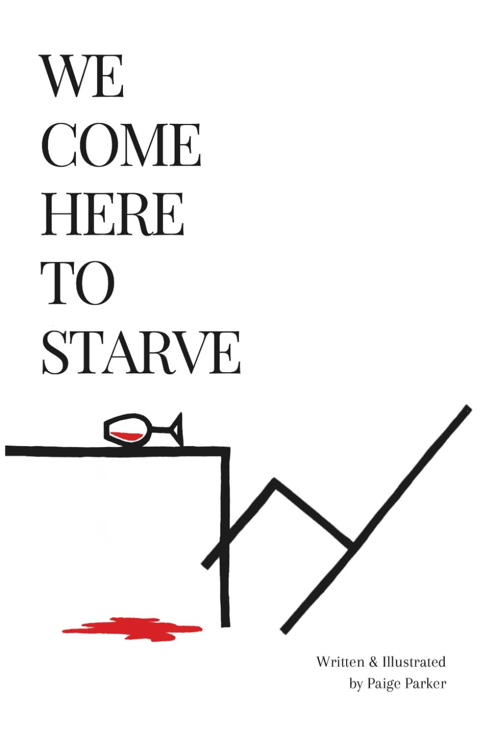 We Come Here to Starve (Paige Parker)
We Come Here to Starve (Paige Parker)