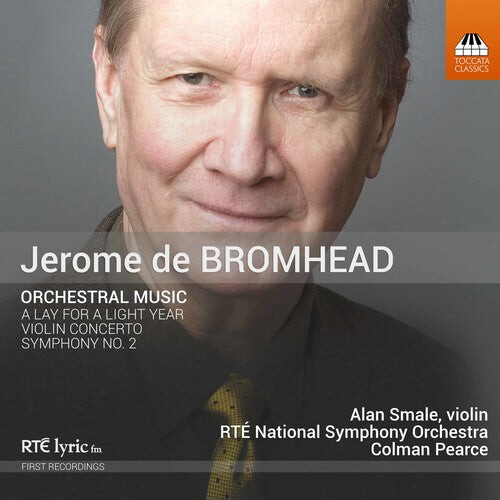 CD диск Bromhead / Smale / Pearce: Jerome de Bromhead: Orchestral Music 
CD диск Bromhead / Smale / Pearce: Jerome de Bromhead: Orchestral Music