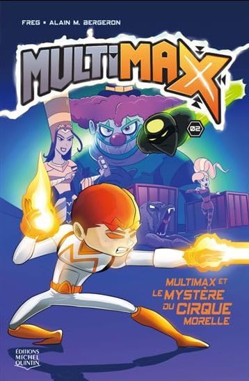 MULTIMAX V 02 MULTIMAX ET LE MYSTERE DU CIRQUE MORELLE (MICHEL QUINTIN)
MULTIMAX V 02 MULTIMAX ET LE MYSTERE DU CIRQUE MORELLE (MICHEL QUINTIN)