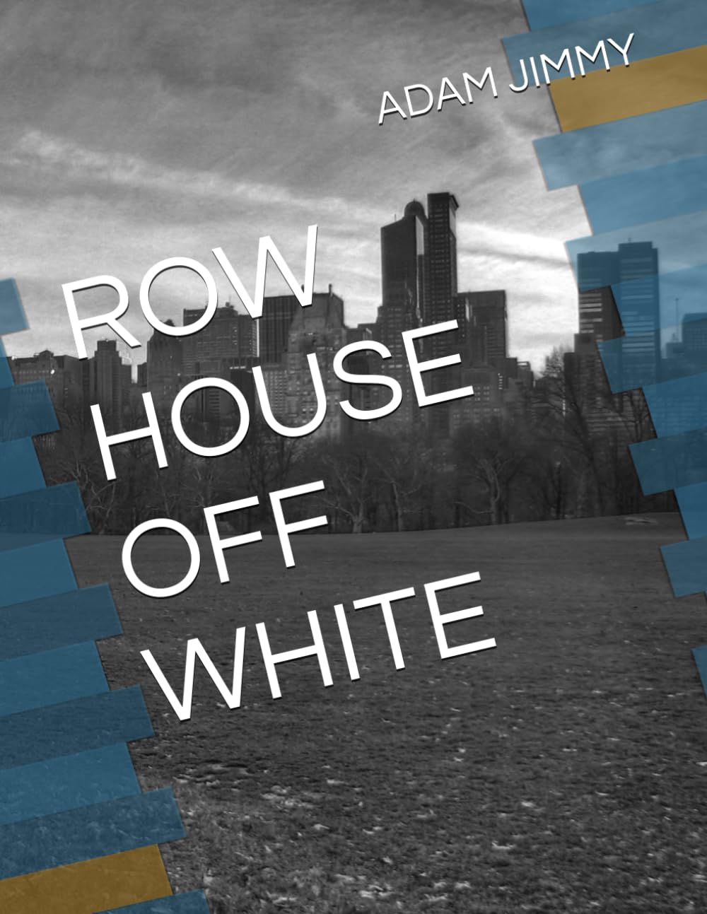 ROW HOUSE OFF WHITE (Independently published)
ROW HOUSE OFF WHITE (Independently published)