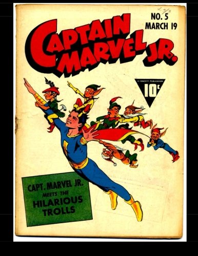 Captain Marvel Jr. #5: Classic Comics from the Golden Age (CreateSpace Independent Publishing Platform)
Captain Marvel Jr. #5: Classic Comics from the Golden Age (CreateSpace Independent Publishing Platform)