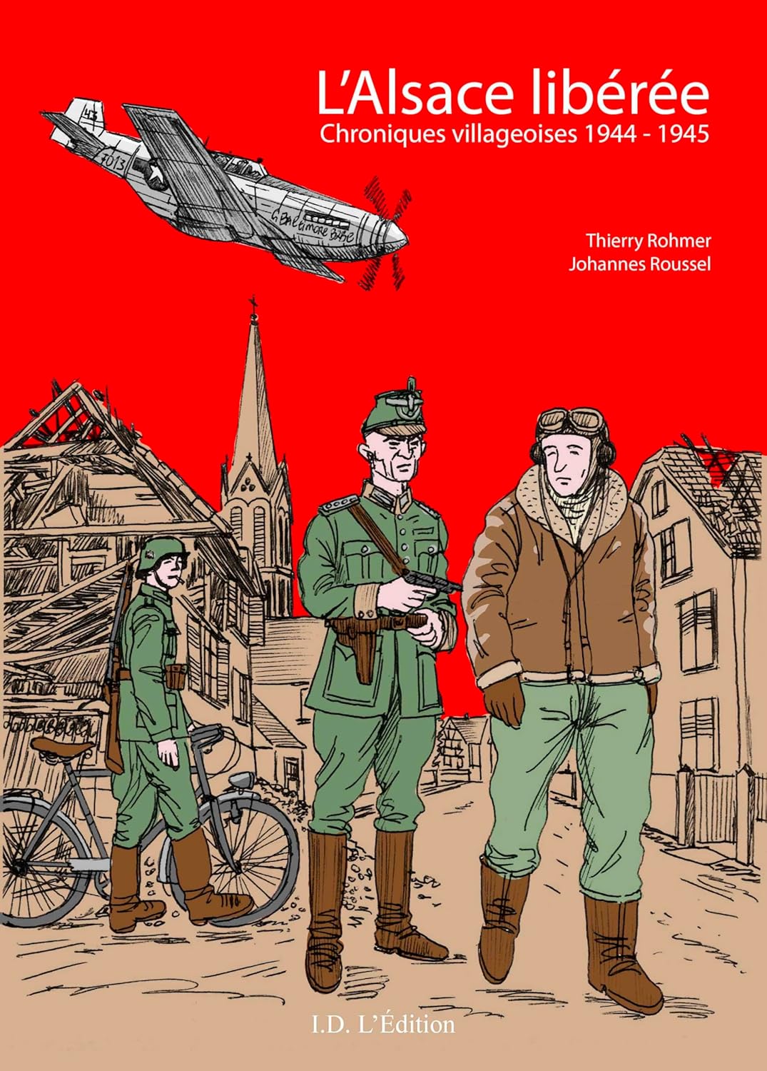 L'Alsace libérée: chroniques villageoises 1944-1945 (ID)
L'Alsace libérée: chroniques villageoises 1944-1945 (ID)