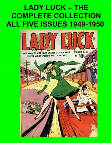 Lady Luck - The Complete Collection: All Five Issues 1949-1950 (CreateSpace Independent Publishing Platform)
Lady Luck - The Complete Collection: All Five Issues 1949-1950 (CreateSpace Independent Publishing Platform)