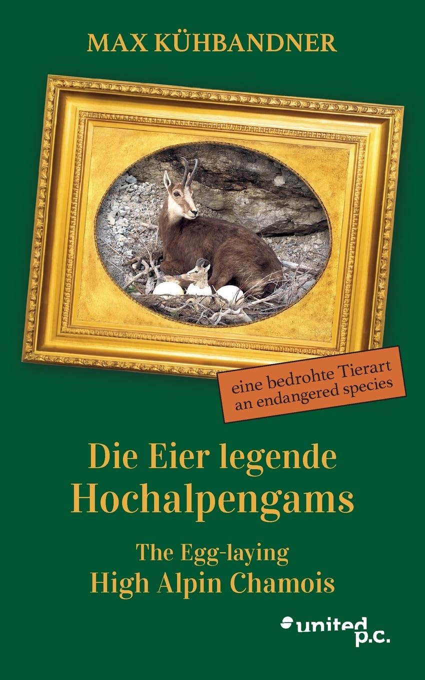 Die Eier legende Hochalpengams: eine bedrohte Tierart (German Edition) (United P.C.)
Die Eier legende Hochalpengams: eine bedrohte Tierart (German Edition) (United P.C.)