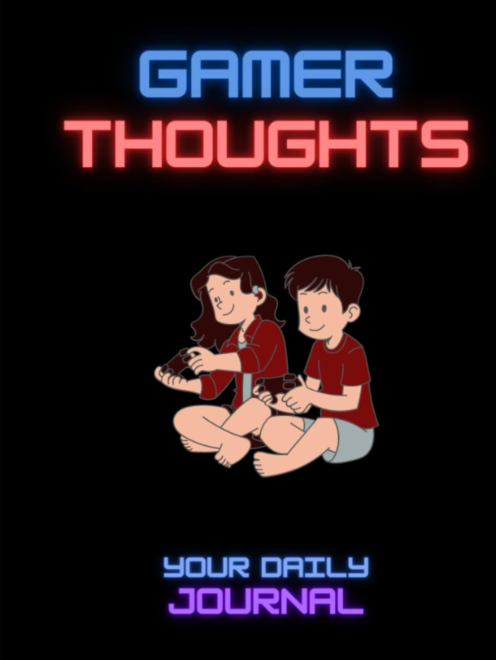 Gamer Thoughts: Your Daily Journal (Independently published)
Gamer Thoughts: Your Daily Journal (Independently published)