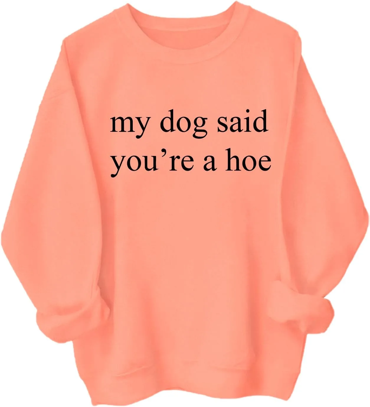 Толстовка My Dog Said You're A Hoe
Толстовка My Dog Said You're A Hoe