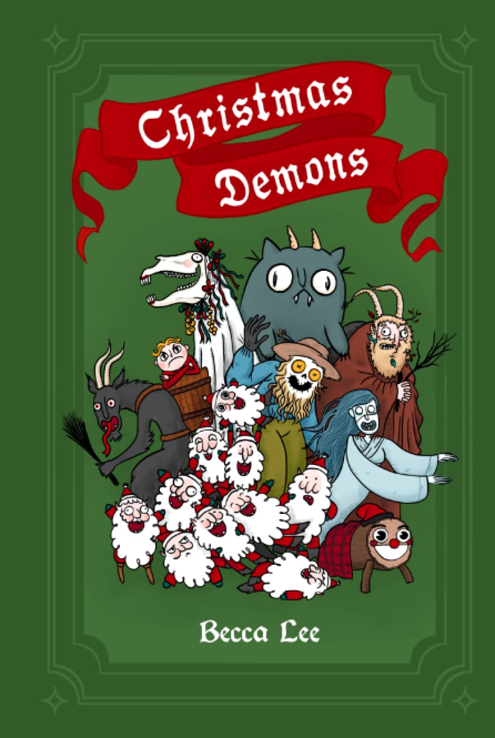 Christmas Demons: 12 Whimsical, Mischievous, and Terrifying Winter Traditions from Around the World (Independently published)
Christmas Demons: 12 Whimsical, Mischievous, and Terrifying Winter Traditions from Around the World (Independently published)