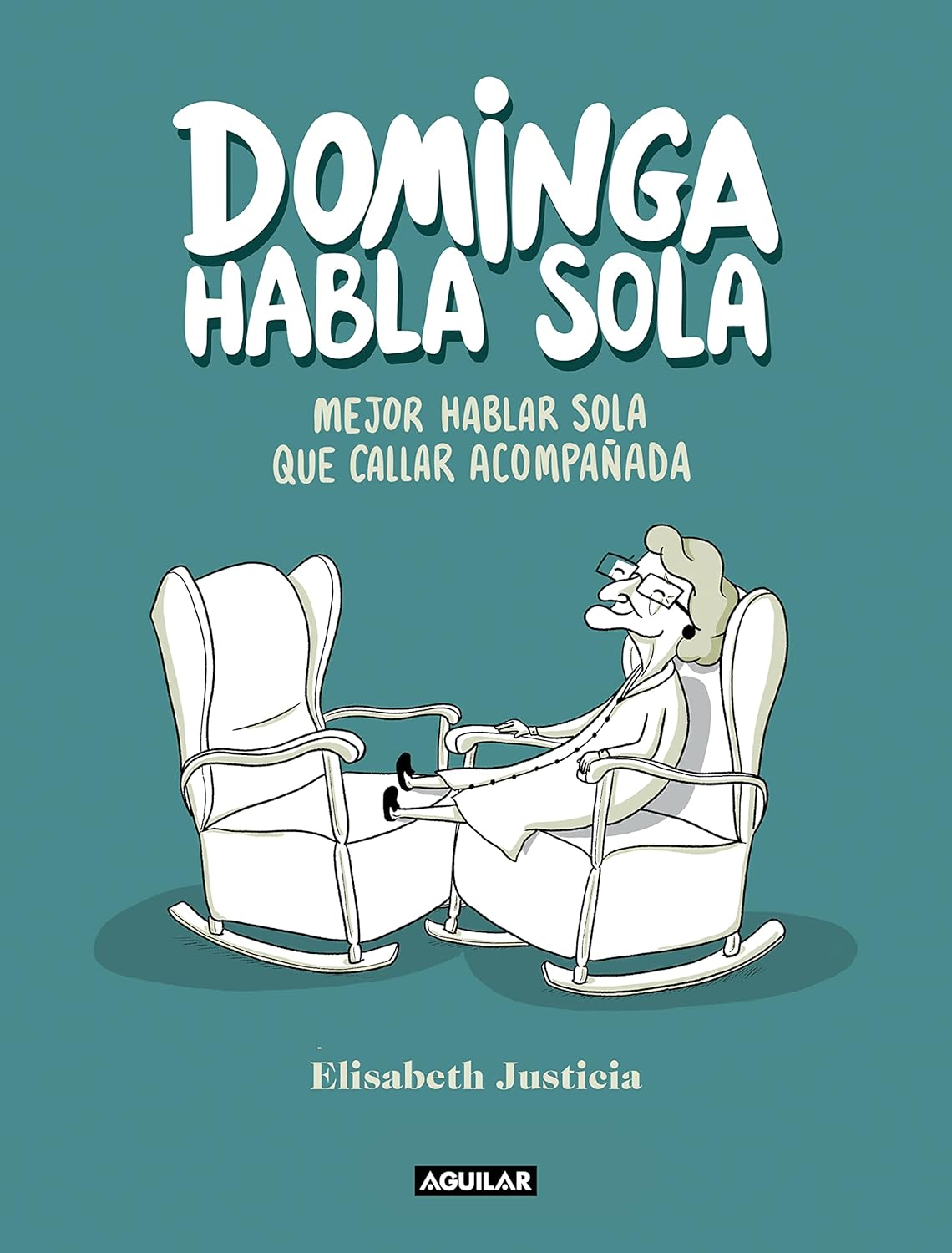 Dominga habla sola - Mejor hablar sola que callar acompañada: :) (AGUILAR)
Dominga habla sola - Mejor hablar sola que callar acompañada: :) (AGUILAR)