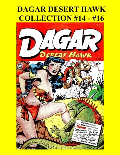 Dagar Desert Hawk Collection #14 - #16: Golden Age Desert Adventurer (CreateSpace Independent Publishing Platform)
Dagar Desert Hawk Collection #14 - #16: Golden Age Desert Adventurer (CreateSpace Independent Publishing Platform)