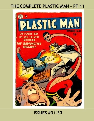 The Complete Plastic Man - Pt 11: All Stories - No Ads (CreateSpace Independent Publishing Platform)
The Complete Plastic Man - Pt 11: All Stories - No Ads (CreateSpace Independent Publishing Platform)