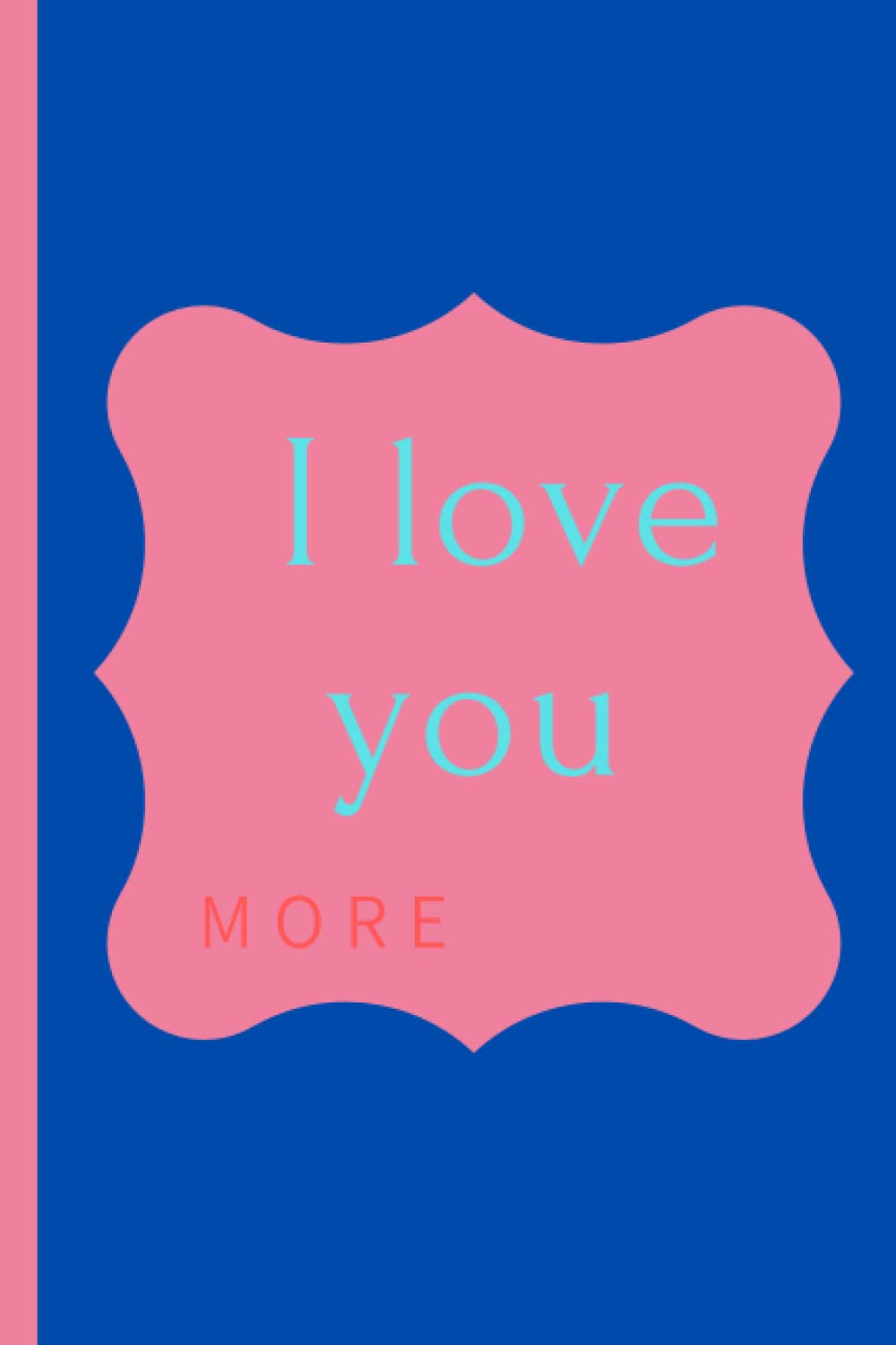 I love you more: Journal | Notebook | Composition Book 6x9 with 110 Lined Pages | Valentine's Gift (Independently published)
I love you more: Journal | Notebook | Composition Book 6x9 with 110 Lined Pages | Valentine's Gift (Independently published)