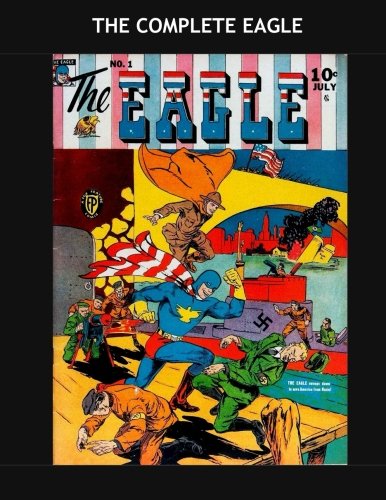 The Complete Eagle: The Full Four Issue Series Of A Great Golden Age Patriotic Hero - All Stories - No Ads
The Complete Eagle: The Full Four Issue Series Of A Great Golden Age Patriotic Hero - All Stories - No Ads