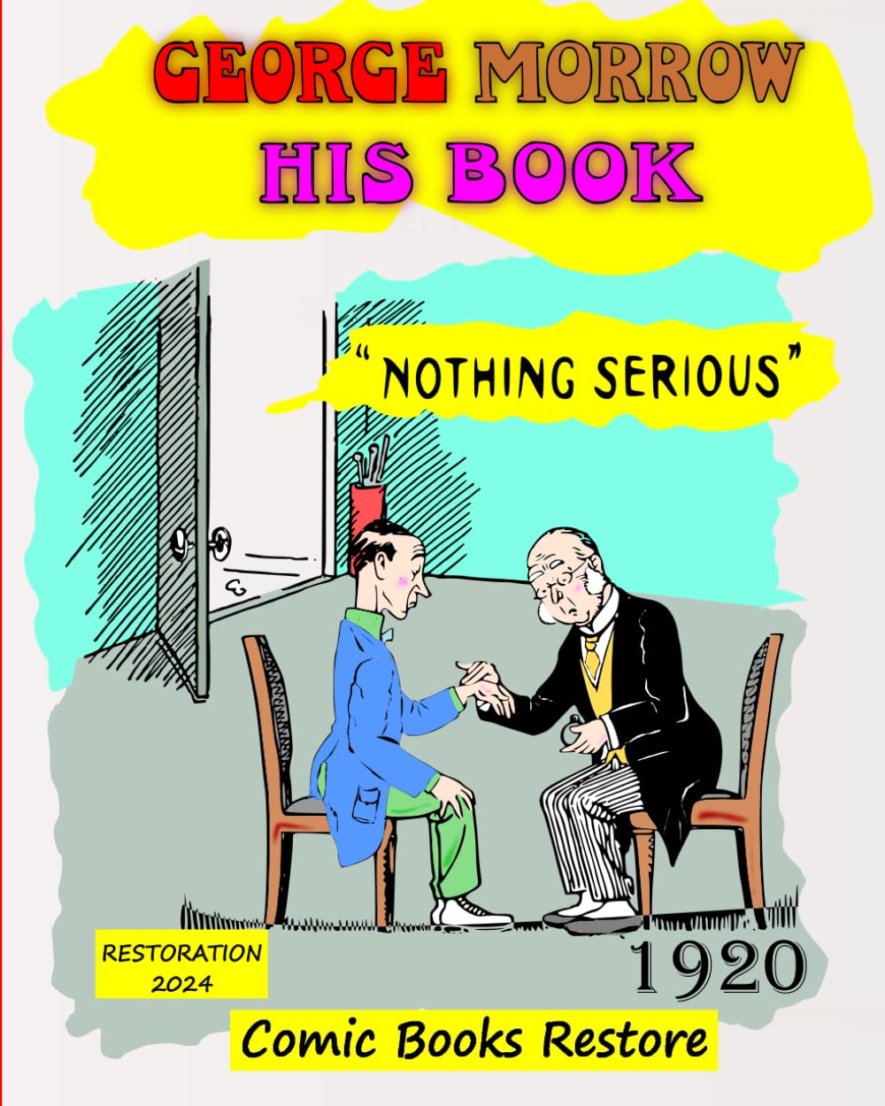 George Morrow, his book: Nothing Serious, edition 1920, restoration 2024
George Morrow, his book: Nothing Serious, edition 1920, restoration 2024
