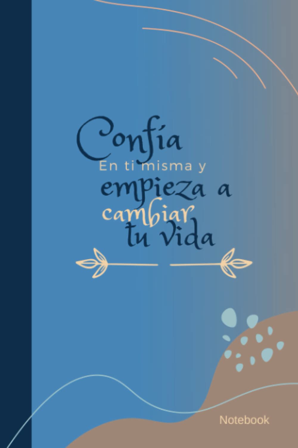 Confia en ti misma y empieza a cambiar tu vida Notebook: cuaderno de notas para emprendedoras, notebook, frases para motivar (Spanish Edition) (Independently published)
Confia en ti misma y empieza a cambiar tu vida Notebook: cuaderno de notas para emprendedoras, notebook, frases para motivar (Spanish Edition) (Independently published)