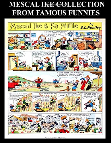 Mescal Ike Collection From Famous Funnies: Mescal Ike Humor Comic Strip From The Golden Age Comics Famous Funnies (CreateSpace Independent Publishing Platform)
Mescal Ike Collection From Famous Funnies: Mescal Ike Humor Comic Strip From The Golden Age Comics Famous Funnies (CreateSpace Independent Publishing Platform)