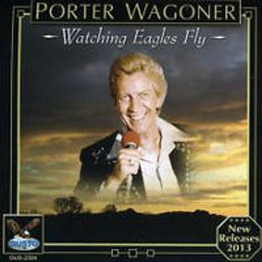Диск CD Watching Eagles Fly - Porter Wagoner
Диск CD Watching Eagles Fly - Porter Wagoner