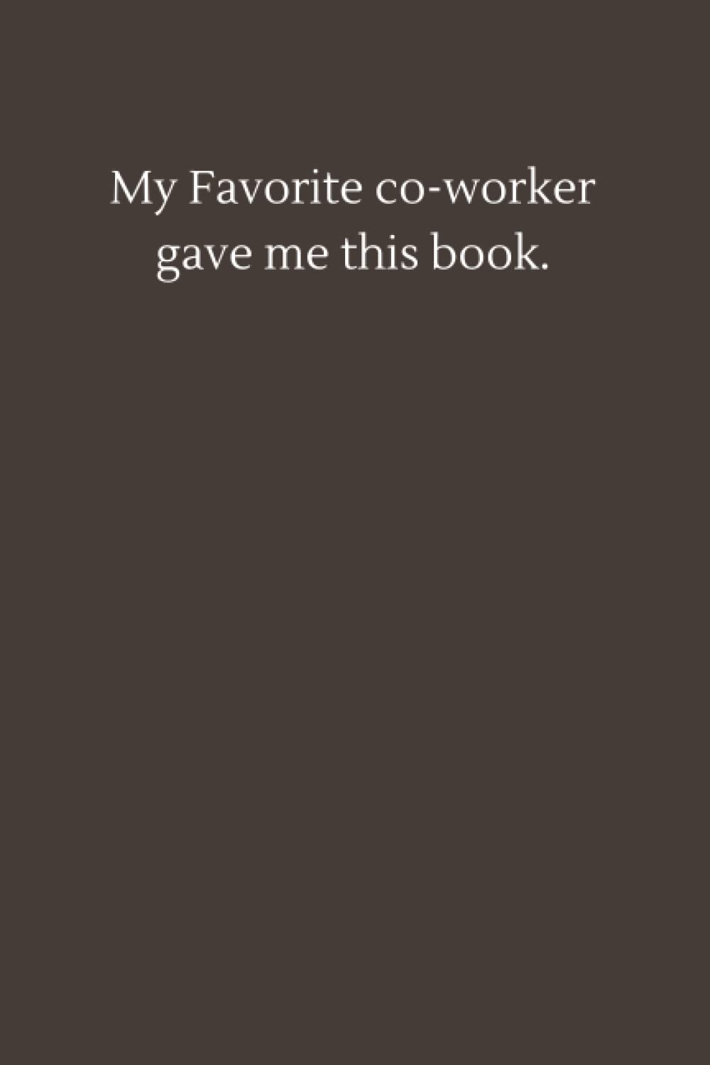 My Favorite co-worker gave me this book.: 6×9 inche lined journal,Gift journal to my son (Independently published)
My Favorite co-worker gave me this book.: 6×9 inche lined journal,Gift journal to my son (Independently published)