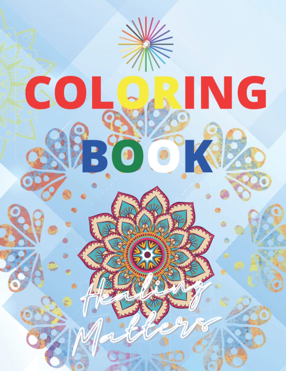 Coloring Book Healing Matters: Healing Matters (Independently published)
Coloring Book Healing Matters: Healing Matters (Independently published)