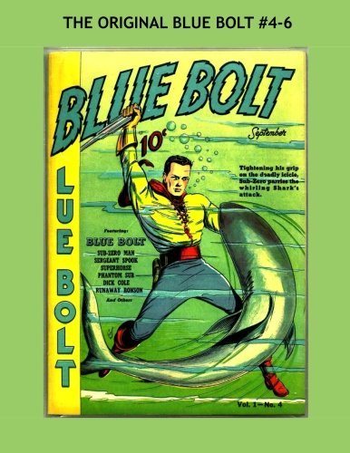 The Original Blue Bolt Comics #4-6: September-November 1940 --- All Stories - No Ads (CreateSpace Independent Publishing Platform)
The Original Blue Bolt Comics #4-6: September-November 1940 --- All Stories - No Ads (CreateSpace Independent Publishing Platform)