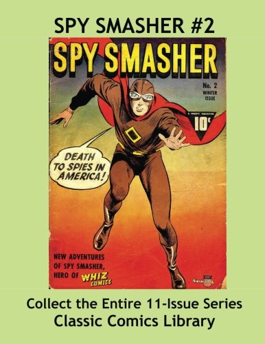 Spy Smasher Comics Single Issue #2: Best Quality Comic Reprints Available!: Classic Comics Library - Largest Comic Reprint Library in the World! (CreateSpace Independent Publishing Platform)
Spy Smasher Comics Single Issue #2: Best Quality Comic Reprints Available!: Classic Comics Library - Largest Comic Reprint Library in the World! (CreateSpace Independent Publishing Platform)