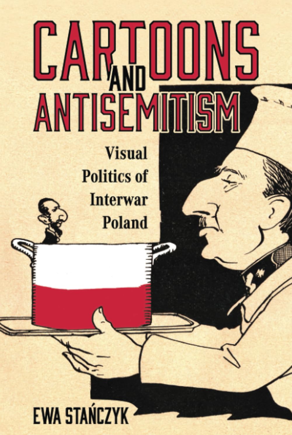Cartoons and Antisemitism: Visual Politics of Interwar Poland (University Press of Mississippi)
Cartoons and Antisemitism: Visual Politics of Interwar Poland (University Press of Mississippi)