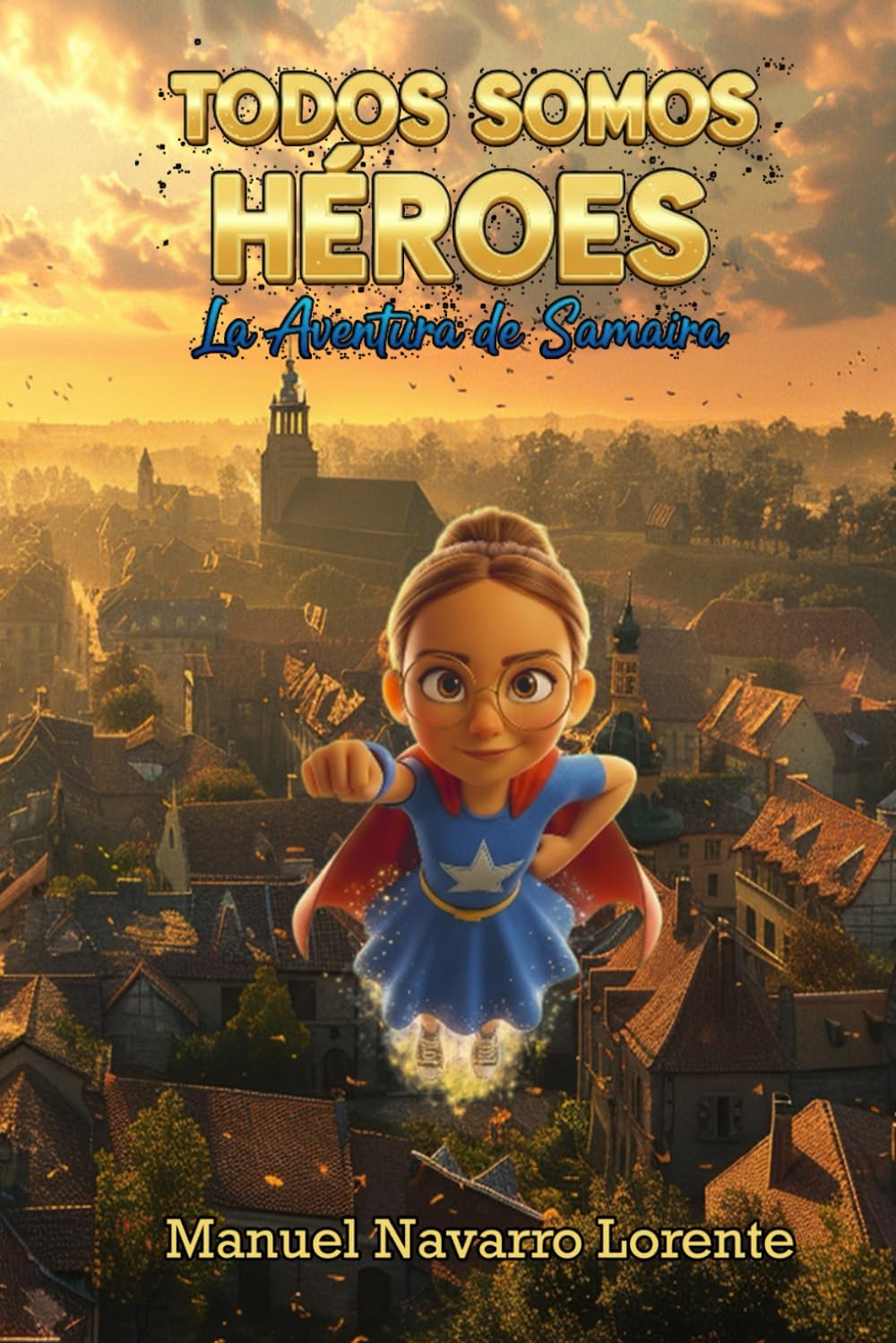 Todos Somos Héroes: La Aventura de Samaira (Spanish Edition) (Independently published)
Todos Somos Héroes: La Aventura de Samaira (Spanish Edition) (Independently published)