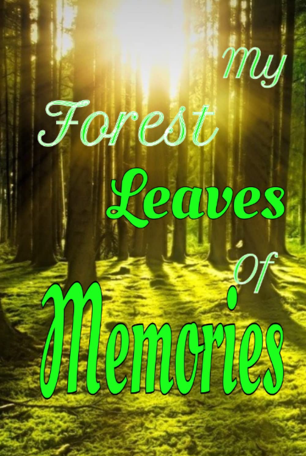 MY FOREST LEAVES OF MEMORIES: Journal, Dairy, Organizer, Log Book & Notebook for Classwork, Homework, Office Recording, Passwords and Jotting (Independently published)
MY FOREST LEAVES OF MEMORIES: Journal, Dairy, Organizer, Log Book & Notebook for Classwork, Homework, Office Recording, Passwords and Jotting (Independently published)