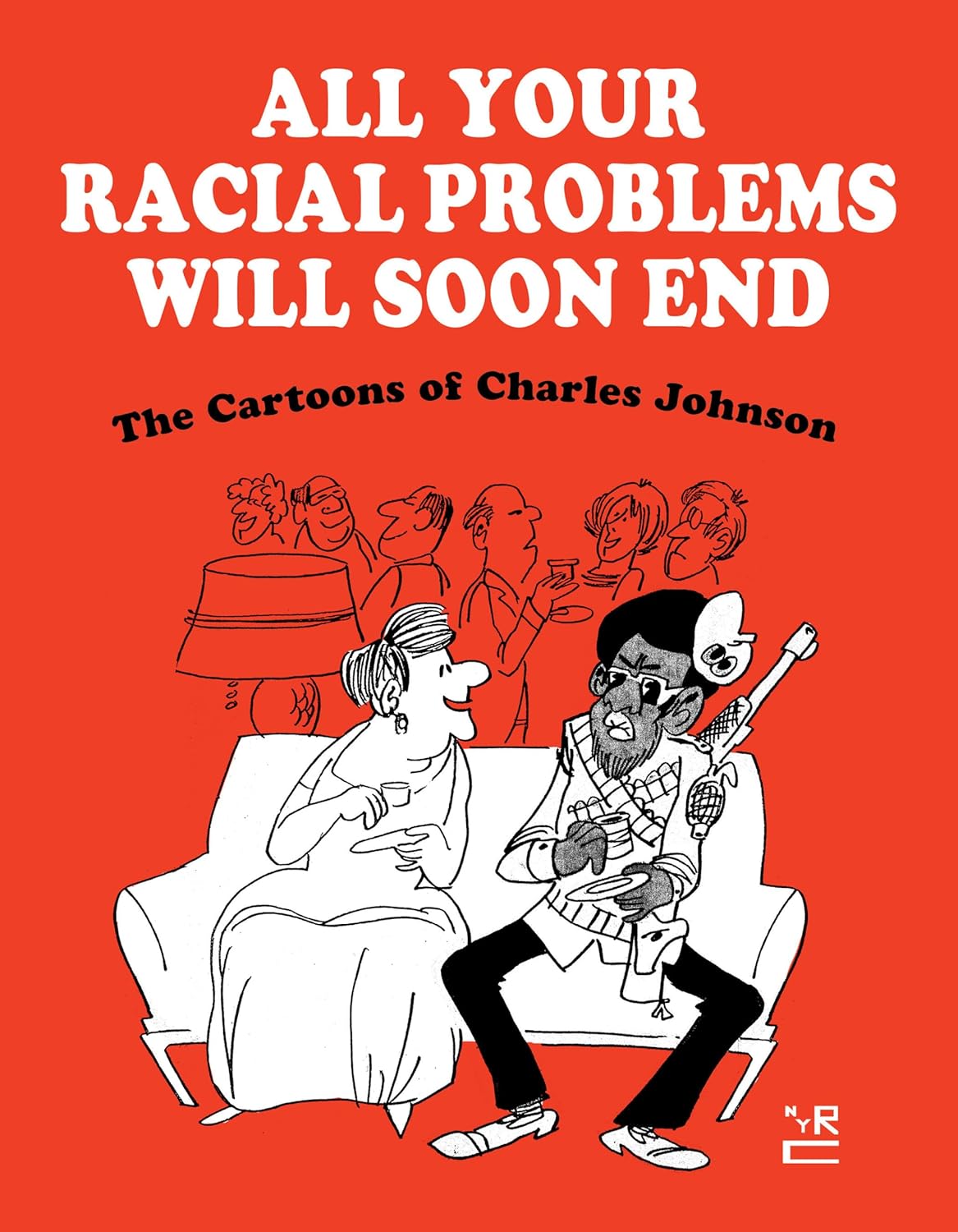 All Your Racial Problems Will Soon End: The Cartoons of Charles Johnson (New York Review Comics)
All Your Racial Problems Will Soon End: The Cartoons of Charles Johnson (New York Review Comics)