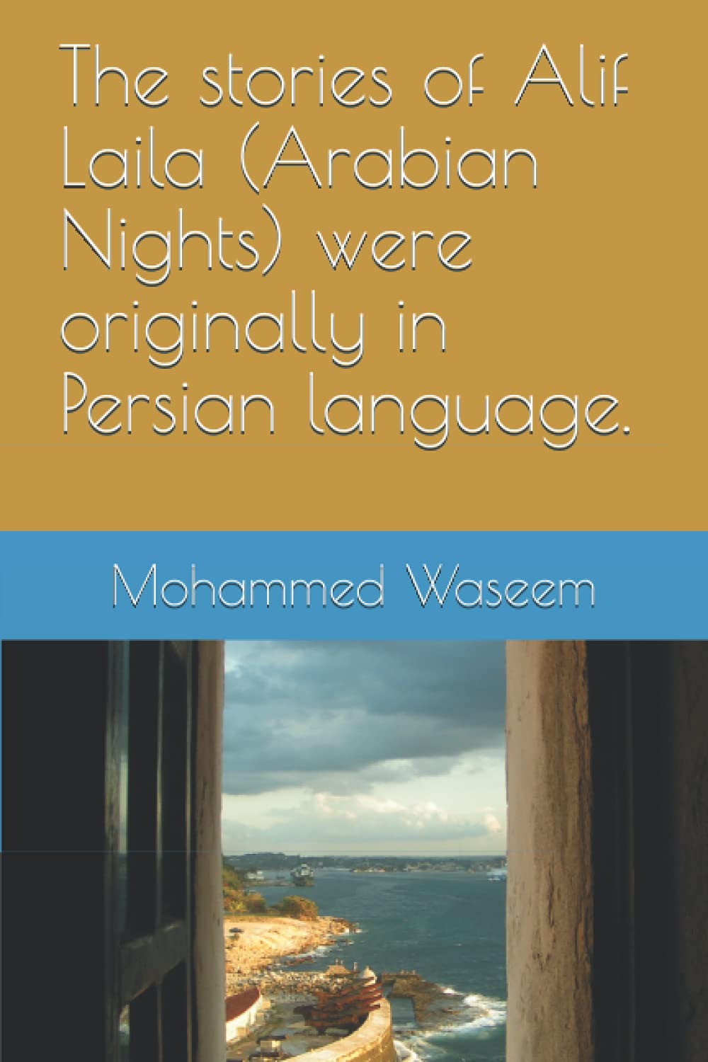 The stories of Alif Laila (Arabian Nights) were originally in Persian language (Independently published)
The stories of Alif Laila (Arabian Nights) were originally in Persian language (Independently published)