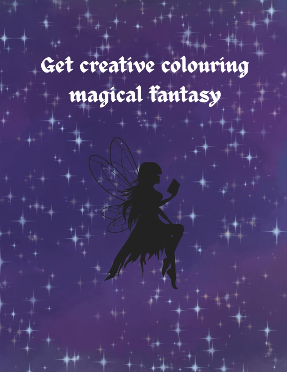 Get creative colouring magical fantasy (Independently published)
Get creative colouring magical fantasy (Independently published)