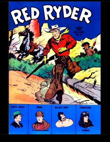 Red Ryder #13: America's Famous Fighting Cowboy! (CreateSpace Independent Publishing Platform)
Red Ryder #13: America's Famous Fighting Cowboy! (CreateSpace Independent Publishing Platform)