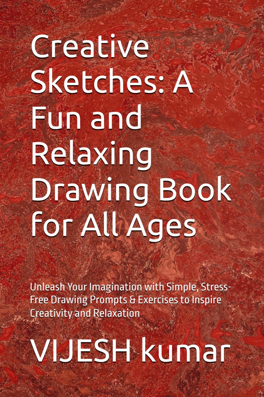 Creative Sketches: A Fun and Relaxing Drawing Book for All Ages: Unleash Your Imagination with Simple, Stress-Free Drawing Prompts & Exercises to Inspire Creativity and Relaxation (Independently published)
Creative Sketches: A Fun and Relaxing Drawing Book for All Ages: Unleash Your Imagination with Simple, Stress-Free Drawing Prompts & Exercises to Inspire Creativity and Relaxation (Independently published)