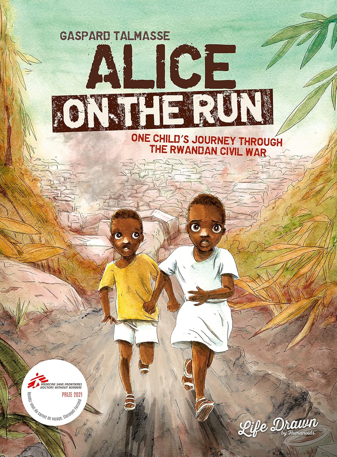 Alice on the Run: One Child's Journey Through the Rwandan Civil War (Life Drawn)
Alice on the Run: One Child's Journey Through the Rwandan Civil War (Life Drawn)