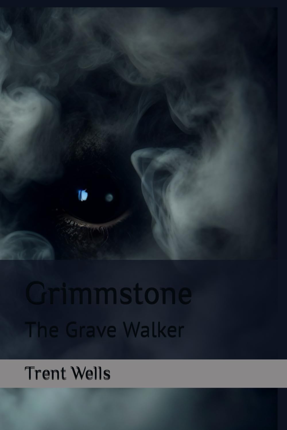 Grimmstone: The Grave Walker (The Grave Walker series) (Independently published)
Grimmstone: The Grave Walker (The Grave Walker series) (Independently published)