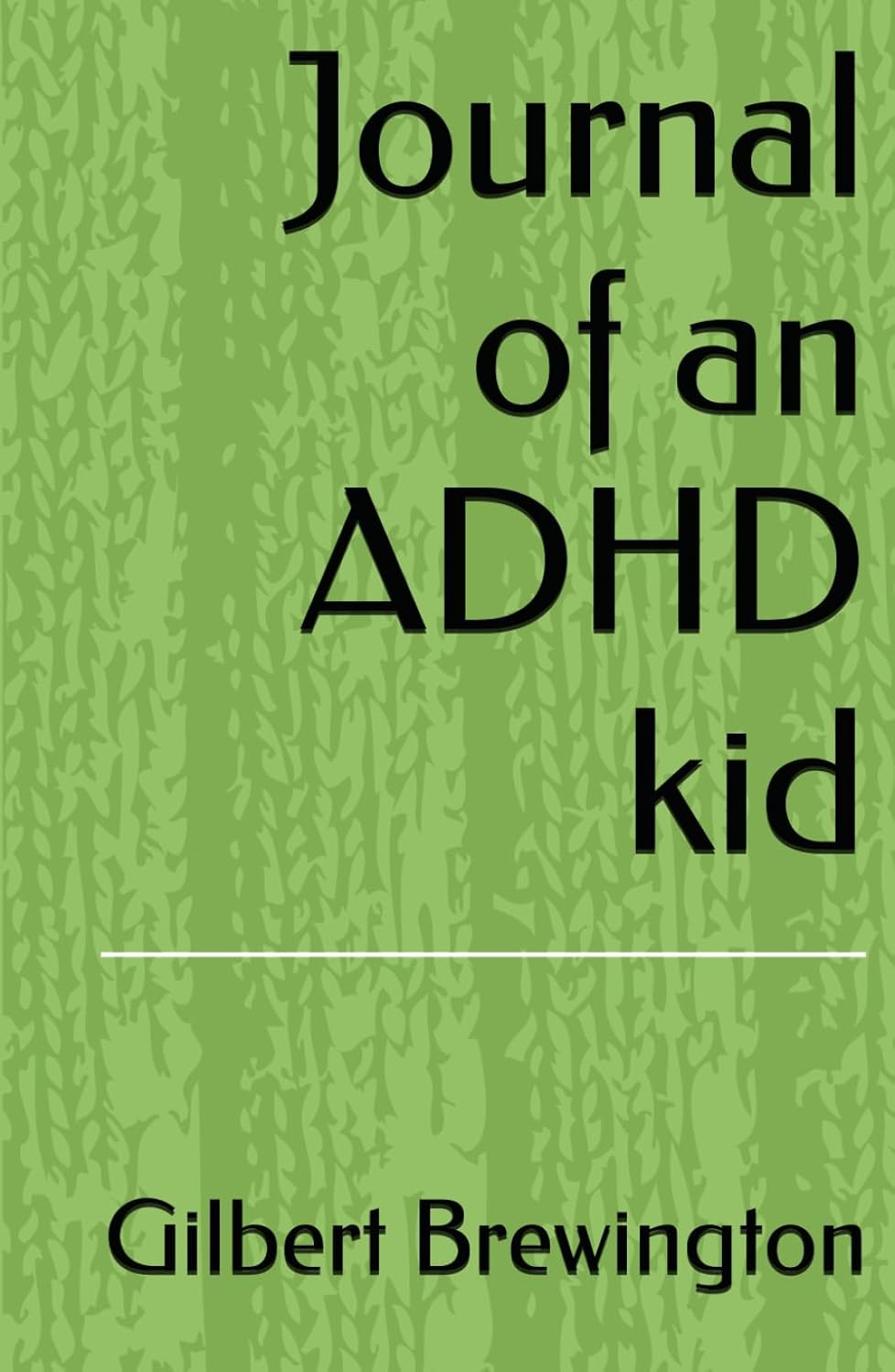 Journal of an ADHD kid (Independently published)
Journal of an ADHD kid (Independently published)