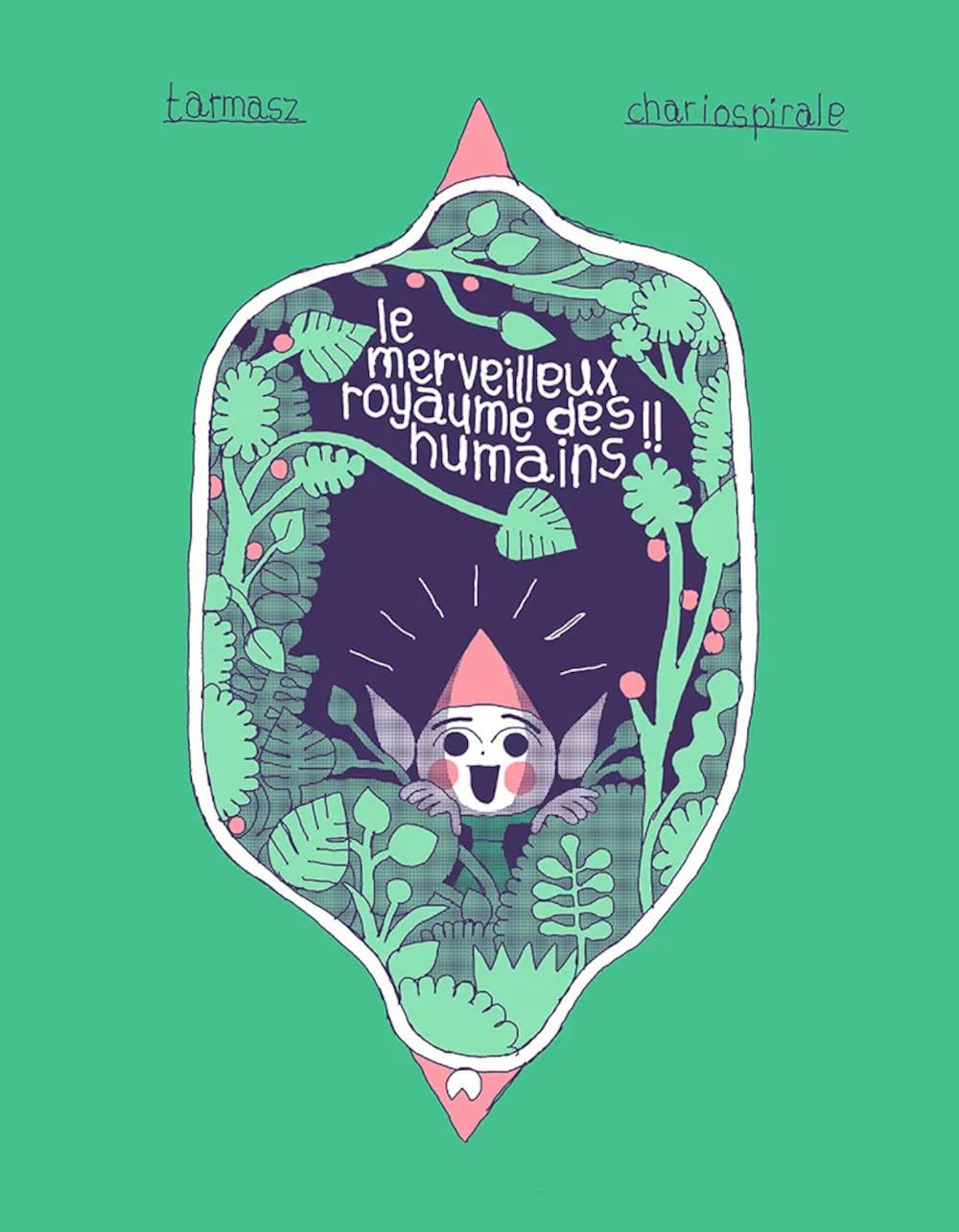 Le merveilleux royaume des humains
Le merveilleux royaume des humains