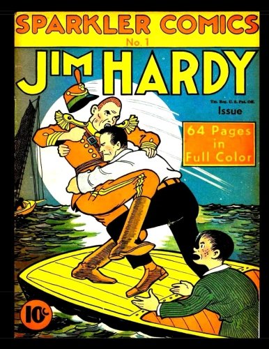 Sparkler Comics Jim Hardy #1: Golden Age Comic Featuring Jim Hardy The Ace Reporter! 1940 (CreateSpace Independent Publishing Platform)
Sparkler Comics Jim Hardy #1: Golden Age Comic Featuring Jim Hardy The Ace Reporter! 1940 (CreateSpace Independent Publishing Platform)
