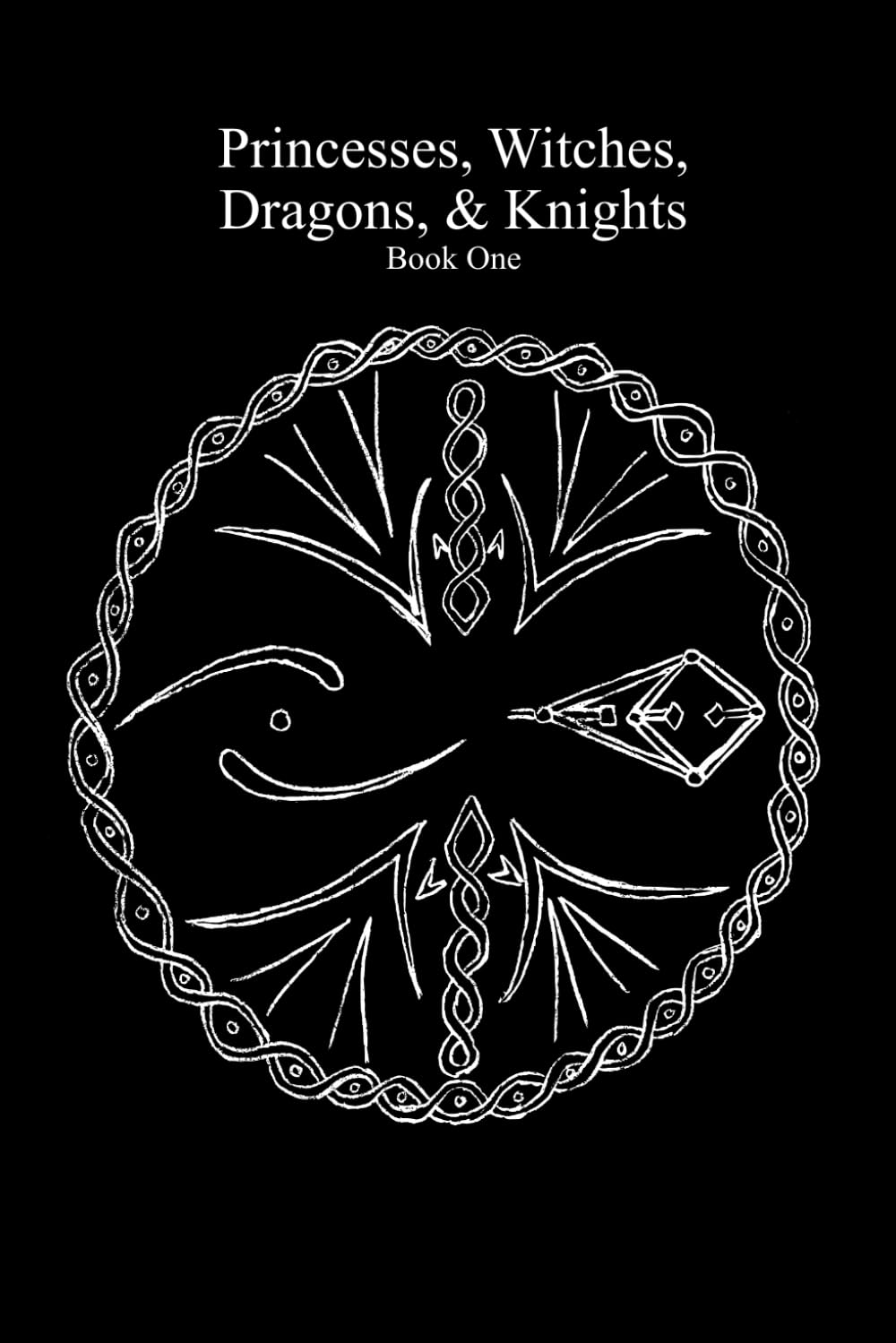 Princesses, Dragon, Witches, & Knights: Book one (Independently published)
Princesses, Dragon, Witches, & Knights: Book one (Independently published)
