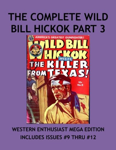 The Complete Wild Bill Hickok Collection Part 3: Real Gun Smoking Western Stories Classic 1950's Comics! Collect All 28 Exciting Action-Packed Individual Issues Or As A Collection! (CreateSpace Independent Publishing Platform)
The Complete Wild Bill Hickok Collection Part 3: Real Gun Smoking Western Stories Classic 1950's Comics! Collect All 28 Exciting Action-Packed Individual Issues Or As A Collection! (CreateSpace Independent Publishing Platform)