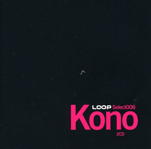 CD диск Loop Select: Loop Select 006: Kono
CD диск Loop Select: Loop Select 006: Kono