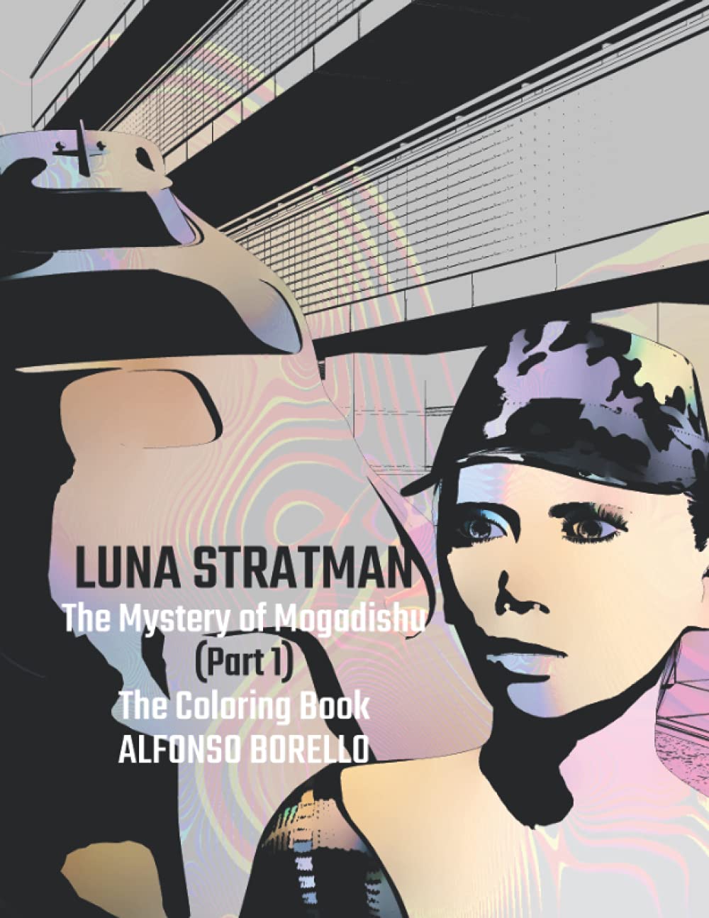 Luna Stratman The Mystery of Mogadishu: Coloring Book
Luna Stratman The Mystery of Mogadishu: Coloring Book