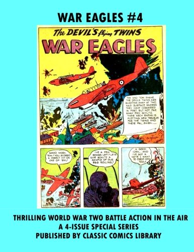 War Eagles Comics #4: Email Request Our Giant Comic Catalog Or Visit www.facebook.com/classsiccomicslibrary (CreateSpace Independent Publishing Platform)
War Eagles Comics #4: Email Request Our Giant Comic Catalog Or Visit www.facebook.com/classsiccomicslibrary (CreateSpace Independent Publishing Platform)